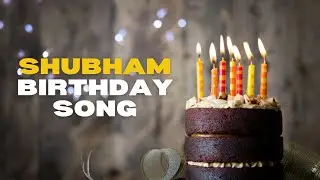 SHUBHAM Happy Birthday Song 🎁 &ndash; Make Shubham Feel Extra Special with This Fun Birthday Song
