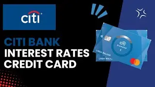 Understanding Interest Rates and Fees on Citi Credit Cards