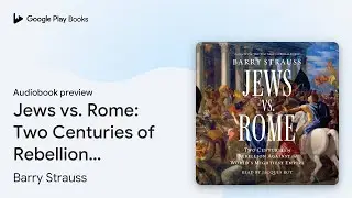 Jews vs. Rome: Two Centuries of Rebellion&hellip; by Barry Strauss &middot; Audiobook preview