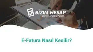 Bizim Hesap İle E-Fatura Nasıl Kesilir ?