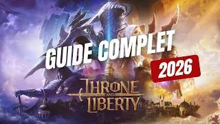 Throne and Liberty - Guide COMPLET (2026)
