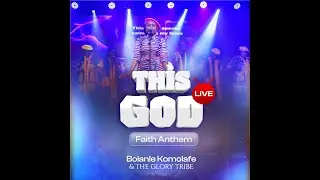 THIS GOD (FAITH ANTHEM) (LIVE) || BOLANLE KOMOLAFE & THE GLORY TRIBE #faithmusic #faithingod #god