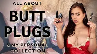 All About Butt Plugs & My Personal Collection