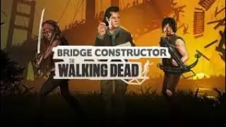 Bridge Constructor: The Walking Dead | Walkthrough (PC) Gameplay