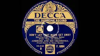 1938 Ambrose - Don&rsquo;t Let That Moon Get Away (Denny Dennis, vocal)