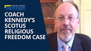 Analysis on Coach Kennedy's Religious Freedom SCOTUS Case | EWTN News In Depth July 1, 2022