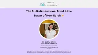 The Multidimensional Mind & the Dawn of New Earth ✨