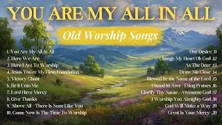 You Are My All In All | Best Old Worship Songs from the 1980s & 1990s
