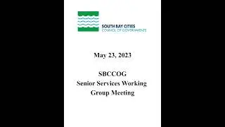 May 23, 2023 SBCCOG Senior Services Working Group meeting