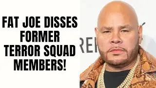 Fat Joe DISSES Former Terror Squad Members!
