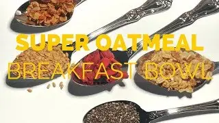 Super Oatmeal Breakfast Bowl