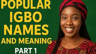 Popular Igbo Names and their Meanings : Part 1 #igbonames #LearnIgbo 