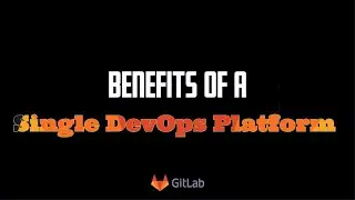 The Benefits of a Single DevOps Platform