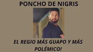 Poncho de Nigris: De Big Brother a Due&ntilde;o de las Redes Sociales 🎭🤴