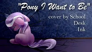 Pony I Want to Be || My Little Pony Vocal Cover
