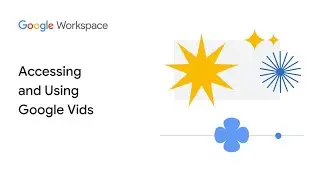 Accessing and Using Google Vids