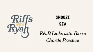 Snooze R&B Licks with Barre Chords Practice