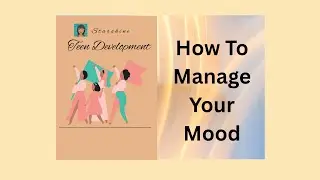 How To Manage Your Mood: Simple Emotional Skills Every Teen Should Learn