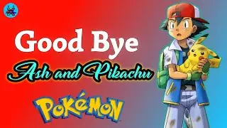Good Bye Ash and Pikachu 🥺 | The journey is Come to End