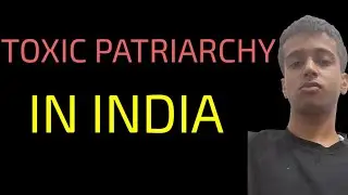 Toxic Patriarchy in india 