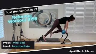 Post-Holiday Detox #3 &ndash; Reformer Workout #199 (Mini-Ball - INT)