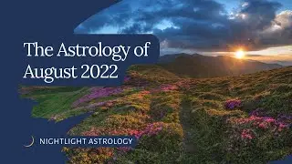 The Astrology of August 2022