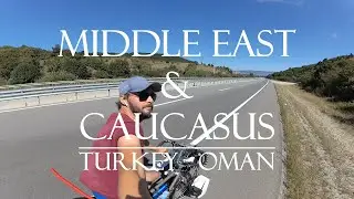 MIDDLE EAST & CAUCASUS | Turkey - Oman (Fast Forward) | Cycling the world | Chris Fritze