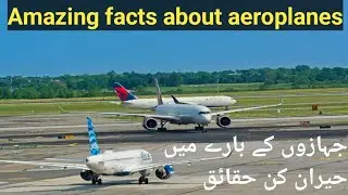 10 Amazing facts about Aeroplanes | jihazu ke bare may hiran kun Haqaiq | 