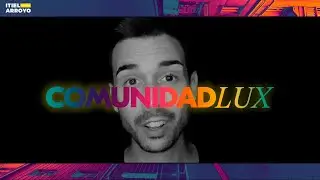 COMUNIDAD LUX // Una iniciativa de Itiel Arroyo