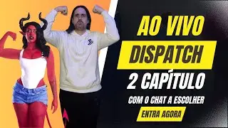 SEGUNDO CAP&Iacute;TULO DE DISPATCH - MAS VOC&Ecirc;S ESCOLHEM A HIST&Oacute;RIA!