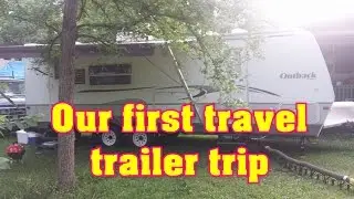 First travel trailer trip part 2 of 2