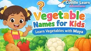 Vegetable Names for Kids 🥕🥦 | Learn Vegetables with Maya | Cuddle Learn Adventures