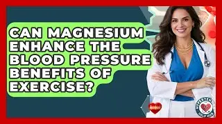 Can Magnesium Enhance The Blood Pressure Benefits Of Exercise? - Hypertension Help Hub