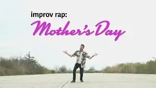 Improv Rap: Mother's Day