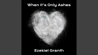 When It's Only Ashes