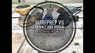 Surfprep Vs Dewalt & Bosch Is there really any difference????