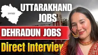 Uttarakhand Jobs: Direct Interview in Dehradun | Dehradun Job Vacancy 2025  | Apply Now