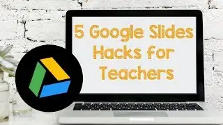 5 Google Slides Hacks for Teachers | Google Drive in the Classroom
