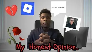 My Honest Opinion on Roblox...