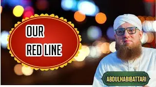 our red line ||islamic speaker ||Haji Abdul Habib Attari ||hafiz  danish islamic
