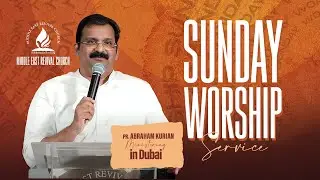Pr. Abraham Kurian  || SUNDAY WORSHIP SERVICE || 16/03/2025 || MERC - DUBAI