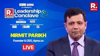 Republic Business Leadership Conclave LIVE: Apna.co's Nirmit Parikh On Leadership In The Age Of AI
