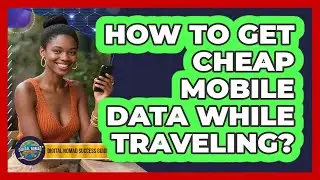 How To Get Cheap Mobile Data While Traveling?