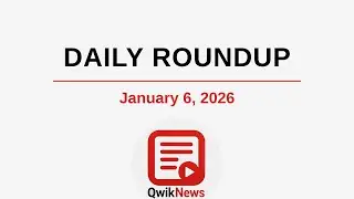 QwikNews Daily Roundup – Top Headlines of January 6, 2026