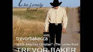 Trevor Baker - The Lonely Road - North American Christian