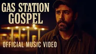 Gas Station Gospel &mdash; Official Music Video