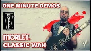 ONE MINUTE DEMOS : MORLEY CLASSIC WAH