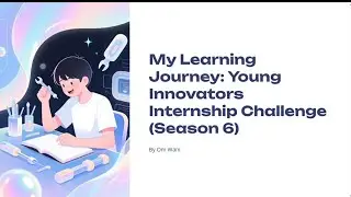 My Learning Journey: Young Innovators Internship Challenge Season 6 by Scaler School of Technology 