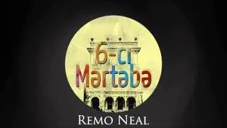 Remo Neal &mdash; 6-cı Mǝrtǝbǝ (Audio)