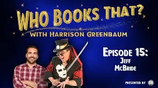 Who Books That? w/ Harrison Greenbaum, Ep. 15: JEFF McBRIDE (w/ MARCO TEMPEST, GREG GLEASON, & more)